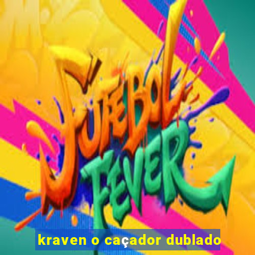 kraven o caçador dublado